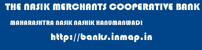 THE NASIK MERCHANTS COOPERATIVE BANK LIMITED  MAHARASHTRA NASIK NASHIK HANUMANWADI  banks information 